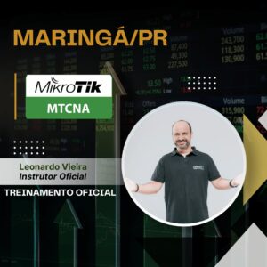 Curso Mikrotik - MTCNA em Maringá-PR 20 à 22 março