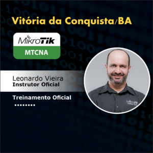 Curso Mikrotik - MTCNA Vitória da Conquista/BA 14 e 15 de agosto.